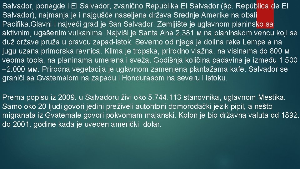 Salvador, ponegde i El Salvador, zvanično Republika El Salvador (šp. República de El Salvador),