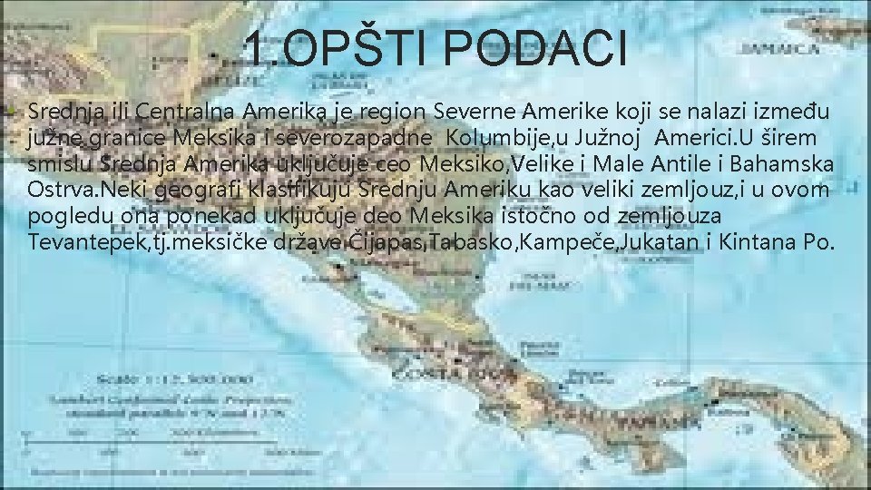 1. OPŠTI PODACI • Srednja ili Centralna Amerika je region Severne Amerike koji se