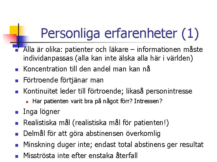 Personliga erfarenheter (1) n Alla är olika: patienter och läkare – informationen måste individanpassas Personliga erfarenheter (1) n Alla är olika: patienter och läkare – informationen måste individanpassas
