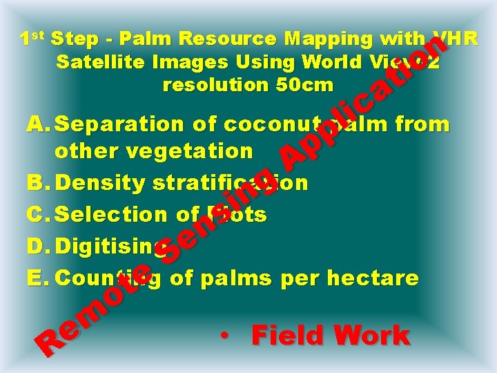 1 st Step - Palm Resource Mapping with VHR Satellite Images Using World View-2