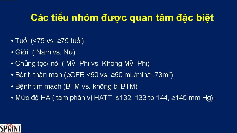 Các tiểu nhóm được quan tâm đặc biệt • Tuổi (<75 vs. ≥ 75 Các tiểu nhóm được quan tâm đặc biệt • Tuổi (<75 vs. ≥ 75
