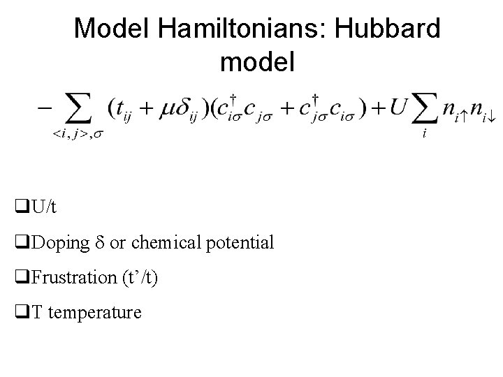 Model Hamiltonians: Hubbard model q. U/t q. Doping d or chemical potential q. Frustration