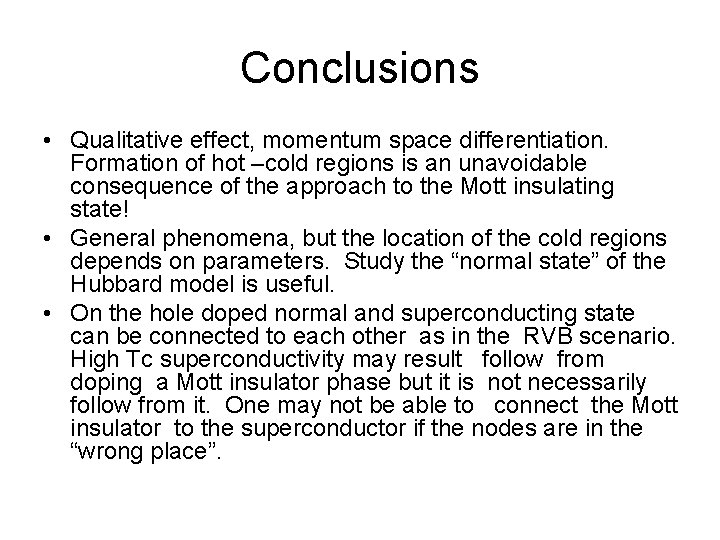 Conclusions • Qualitative effect, momentum space differentiation. Formation of hot –cold regions is an