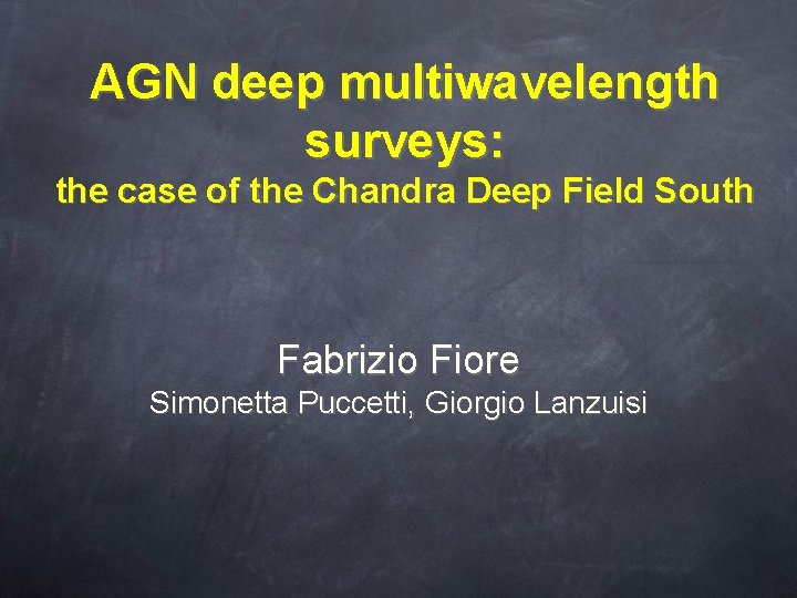 AGN deep multiwavelength surveys: the case of the Chandra Deep Field South Fabrizio Fiore