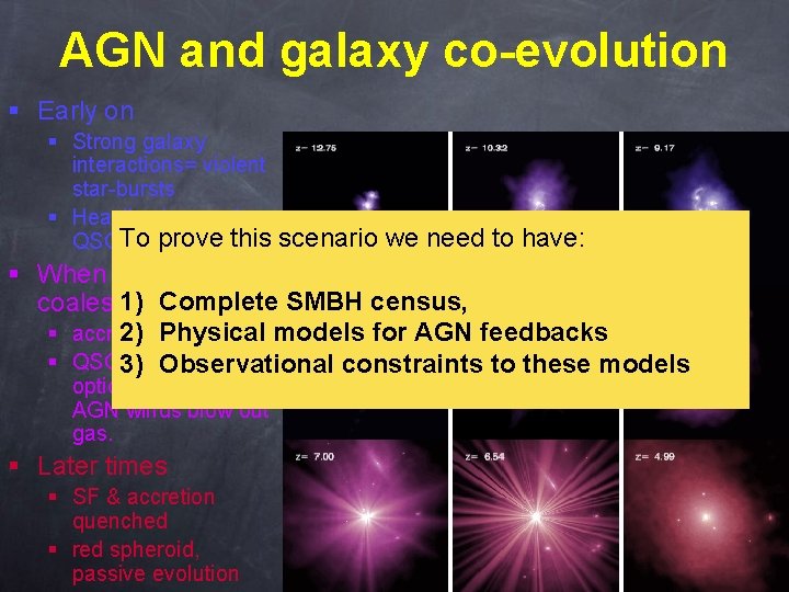 AGN and galaxy co-evolution § Early on § Strong galaxy interactions= violent star-bursts §