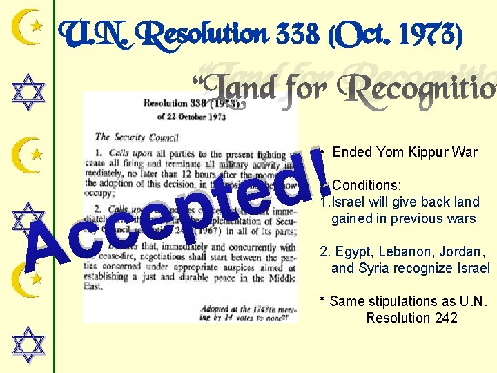 U. N. Resolution 338 (Oct. 1973) “Land for Recognitio ! d e t •