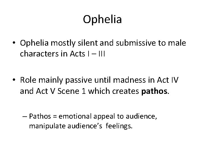 Ophelia • Ophelia mostly silent and submissive to male characters in Acts I –