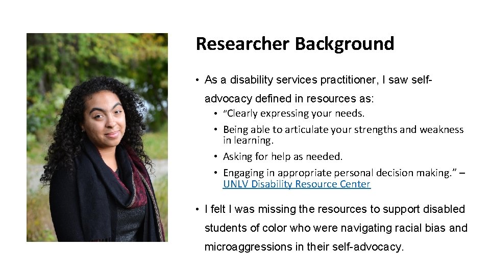 Researcher Background • As a disability services practitioner, I saw selfadvocacy defined in resources