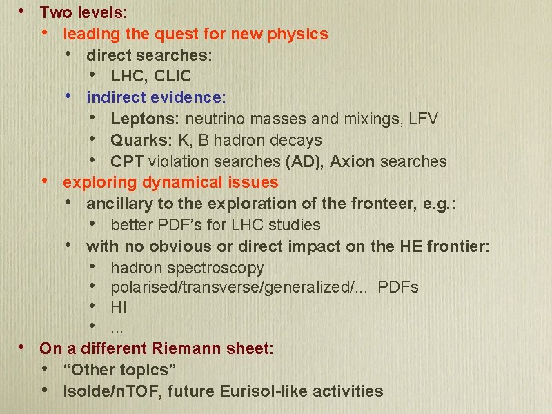  • • Two levels: • leading the quest for new physics • direct