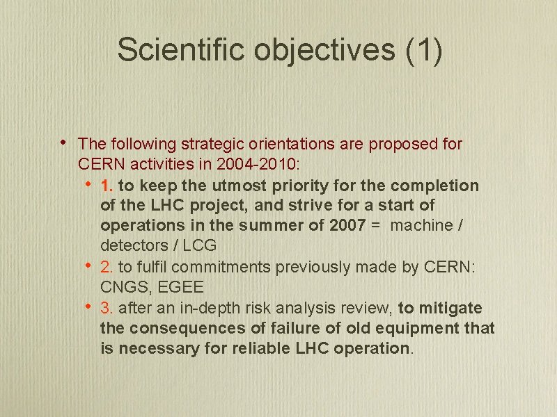 Scientific objectives (1) • The following strategic orientations are proposed for CERN activities in