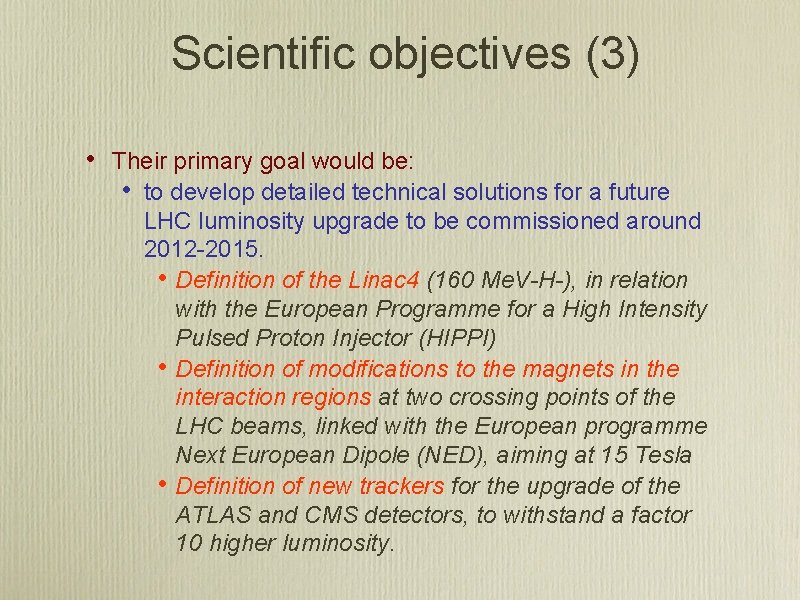 Scientific objectives (3) • Their primary goal would be: • to develop detailed technical