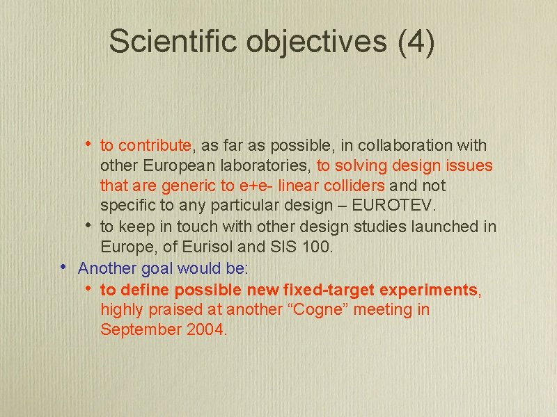 Scientific objectives (4) • • to contribute, as far as possible, in collaboration with