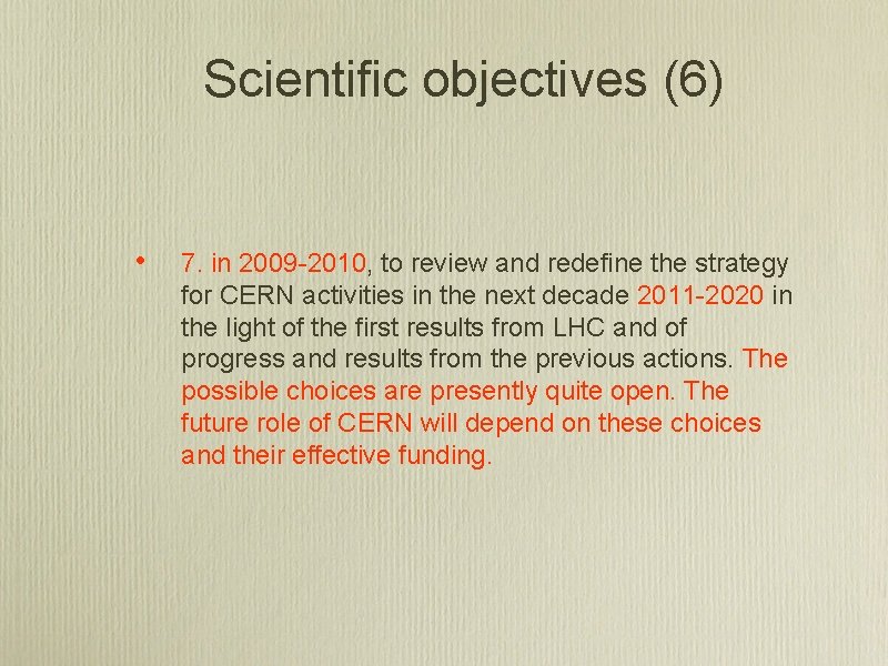 Scientific objectives (6) • 7. in 2009 -2010, to review and redefine the strategy