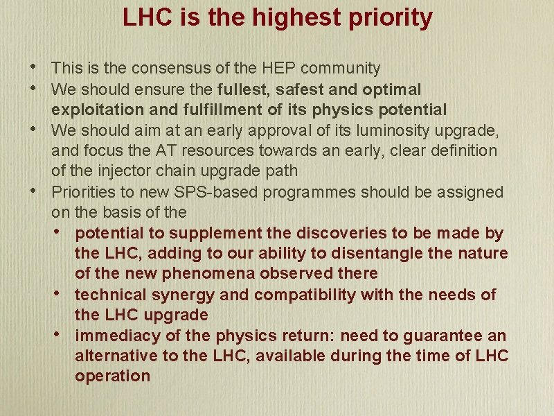 LHC is the highest priority • • This is the consensus of the HEP