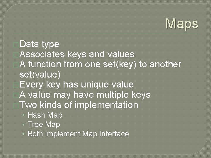 Maps �Data type �Associates keys and values �A function from one set(key) to another