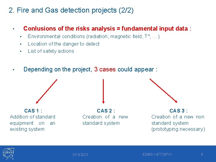 2. Fire and Gas detection projects (2/2) Conlusions of the risks analysis = fundamental