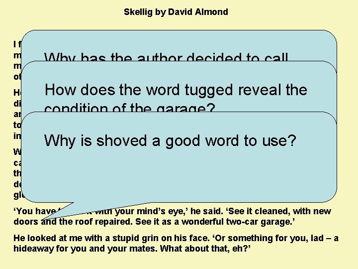 Skellig by David Almond I found him in the garage on a Sunday afternoon.