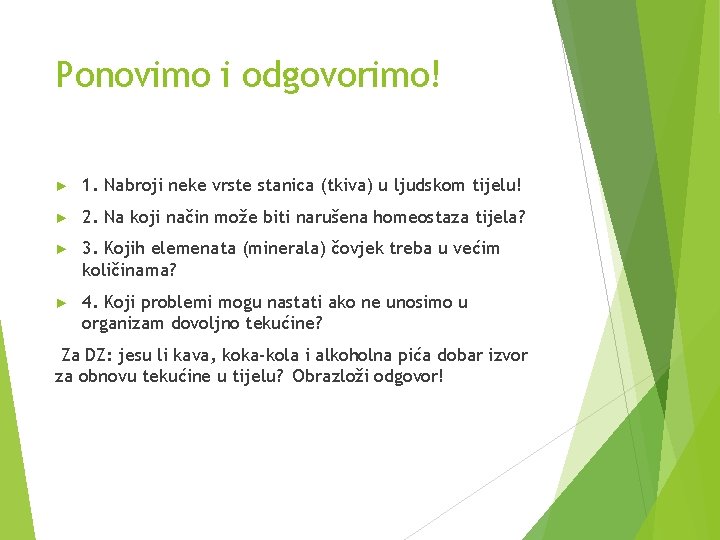 Ponovimo i odgovorimo! ► 1. Nabroji neke vrste stanica (tkiva) u ljudskom tijelu! ►