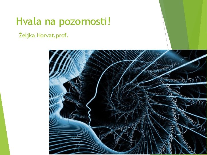 Hvala na pozornosti! Željka Horvat, prof. 