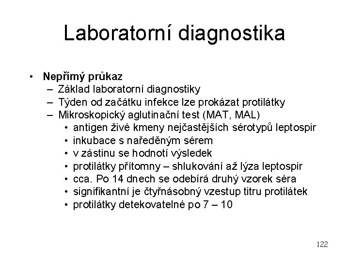 Laboratorní diagnostika • Nepřímý průkaz – Základ laboratorní diagnostiky – Týden od začátku infekce