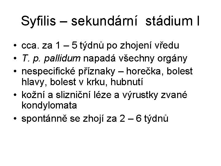 Syfilis – sekundární stádium I • cca. za 1 – 5 týdnů po zhojení