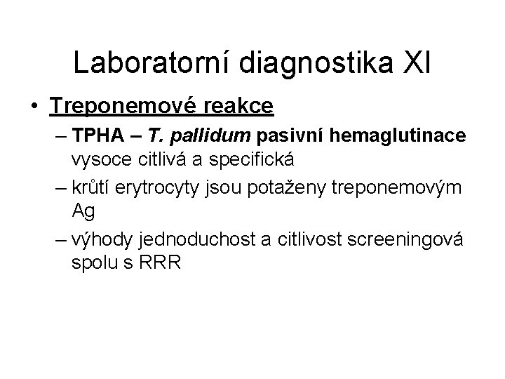 Laboratorní diagnostika XI • Treponemové reakce – TPHA – T. pallidum pasivní hemaglutinace vysoce