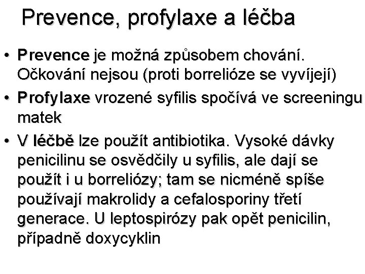 Prevence, profylaxe a léčba • Prevence je možná způsobem chování. Očkování nejsou (proti borrelióze