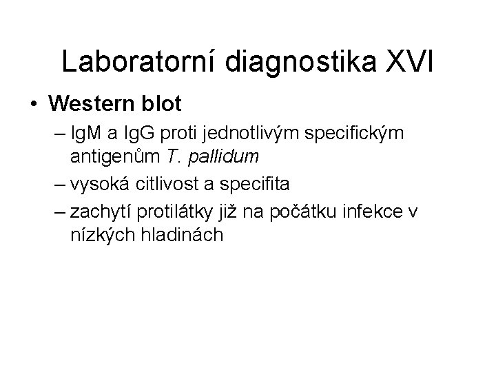 Laboratorní diagnostika XVI • Western blot – Ig. M a Ig. G proti jednotlivým