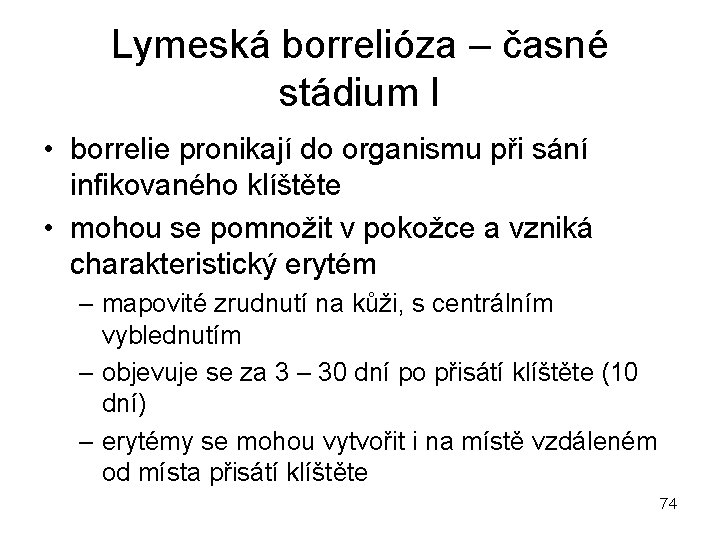 Lymeská borrelióza – časné stádium I • borrelie pronikají do organismu při sání infikovaného