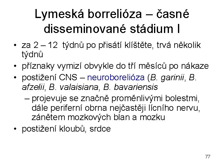 Lymeská borrelióza – časné disseminované stádium I • za 2 – 12 týdnů po