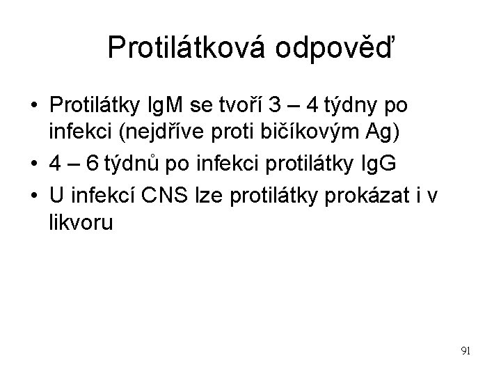 Protilátková odpověď • Protilátky Ig. M se tvoří 3 – 4 týdny po infekci