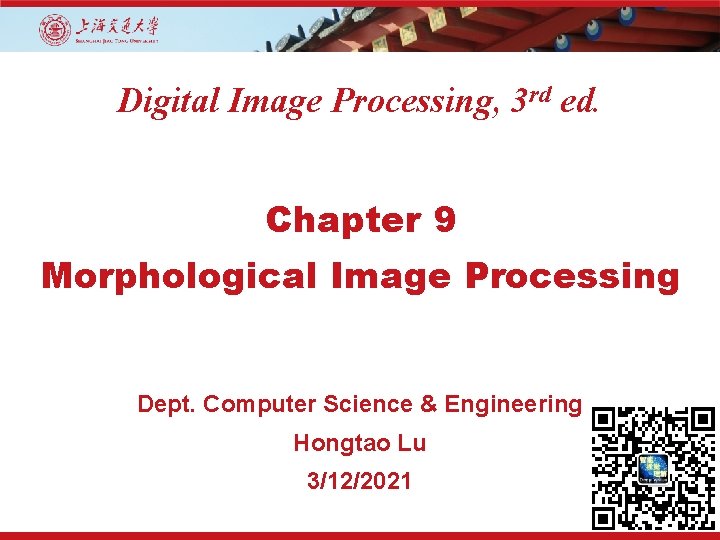 Digital Image Processing, 3 rd ed. Chapter 9 Morphological Image Processing Dept. Computer Science