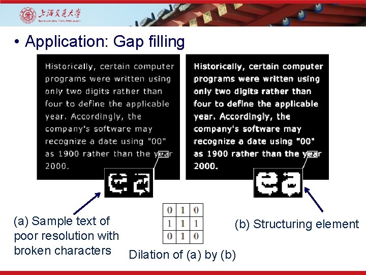  • Application: Gap filling (a) Sample text of (b) Structuring element poor resolution