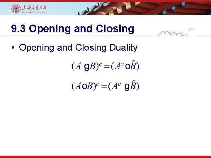 9. 3 Opening and Closing • Opening and Closing Duality 