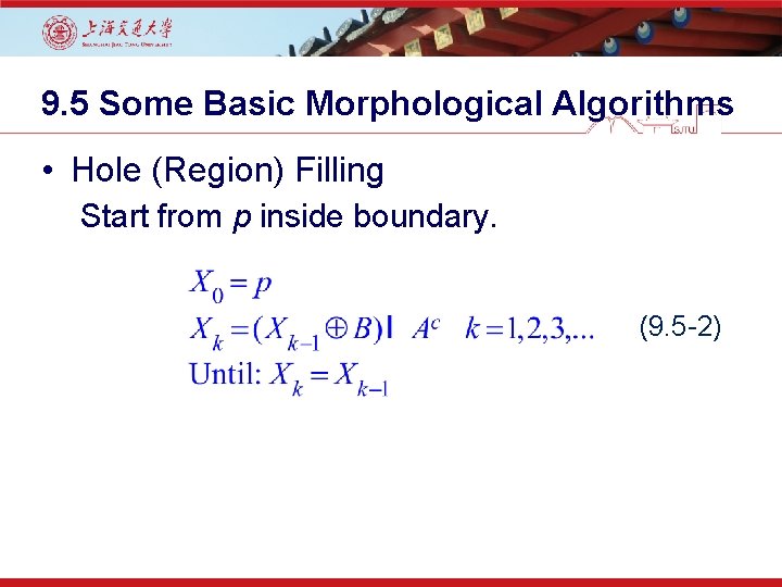 9. 5 Some Basic Morphological Algorithms • Hole (Region) Filling Start from p inside