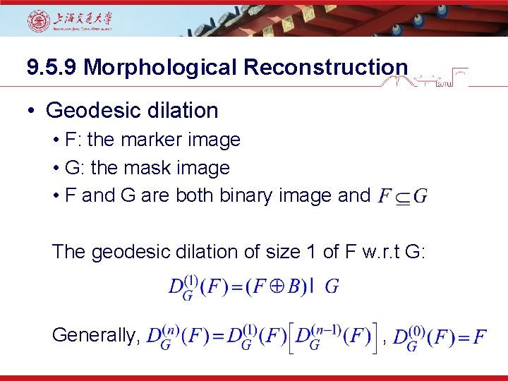 9. 5. 9 Morphological Reconstruction • Geodesic dilation • F: the marker image •