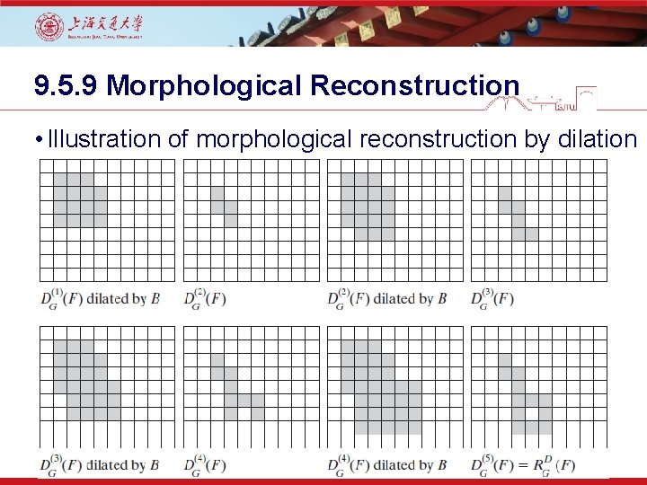 9. 5. 9 Morphological Reconstruction • Illustration of morphological reconstruction by dilation 