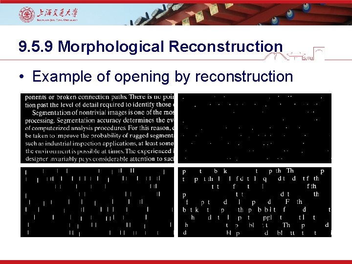 9. 5. 9 Morphological Reconstruction • Example of opening by reconstruction 