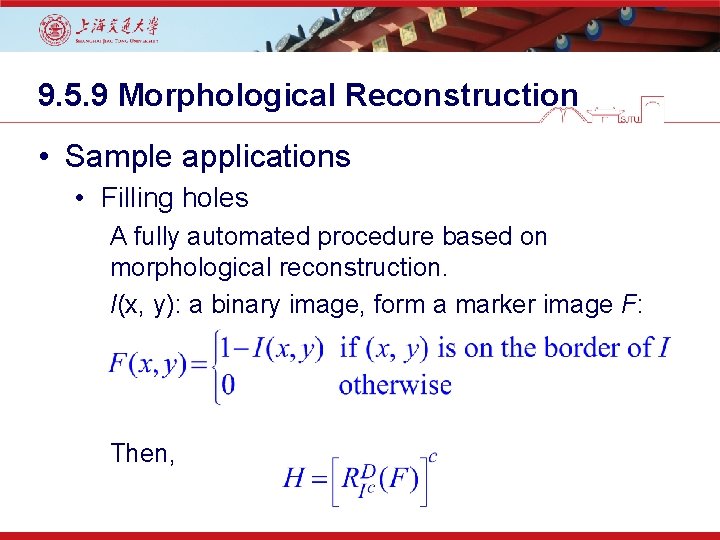 9. 5. 9 Morphological Reconstruction • Sample applications • Filling holes A fully automated