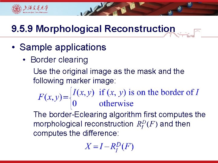 9. 5. 9 Morphological Reconstruction • Sample applications • Border clearing Use the original