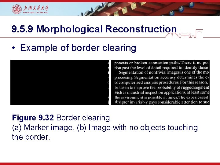 9. 5. 9 Morphological Reconstruction • Example of border clearing Figure 9. 32 Border