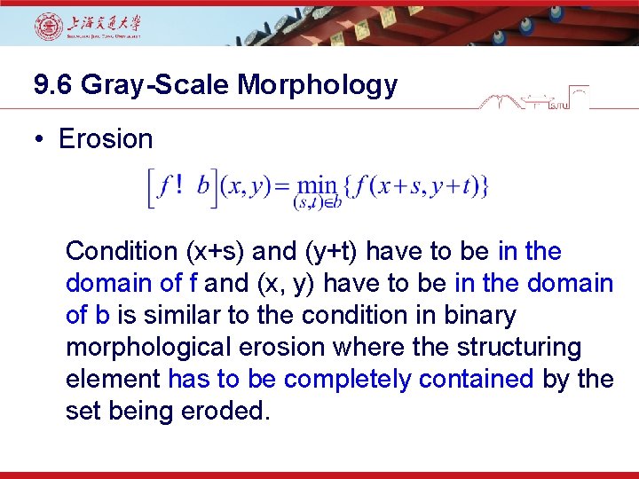 9. 6 Gray-Scale Morphology • Erosion Condition (x+s) and (y+t) have to be in