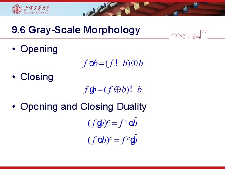 9. 6 Gray-Scale Morphology • Opening • Closing • Opening and Closing Duality 