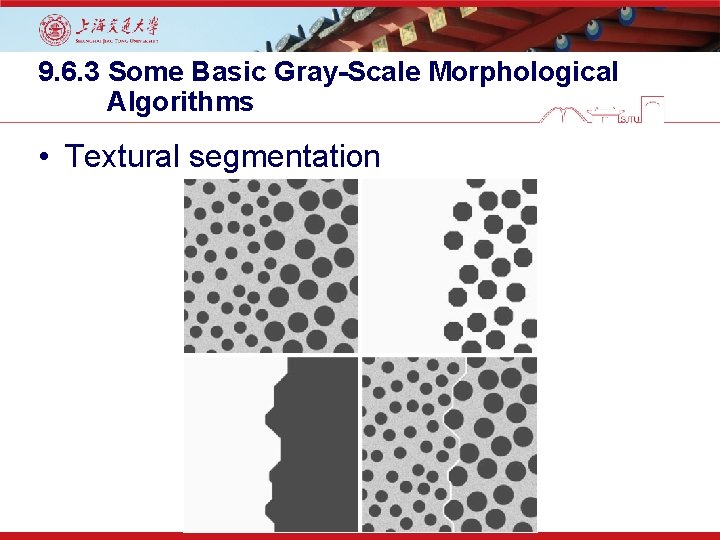 9. 6. 3 Some Basic Gray-Scale Morphological Algorithms • Textural segmentation 