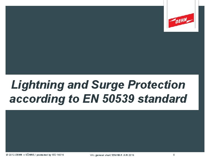 Lightning and Surge Protection according to EN 50539 standard © 2012 DEHN + SÖHNE