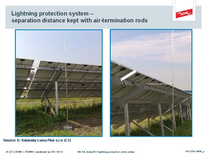 Lightning protection system – separation distance kept with air-termination rods Source: D. Salansky Luma