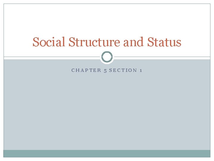 Social Structure and Status CHAPTER 5 SECTION 1 