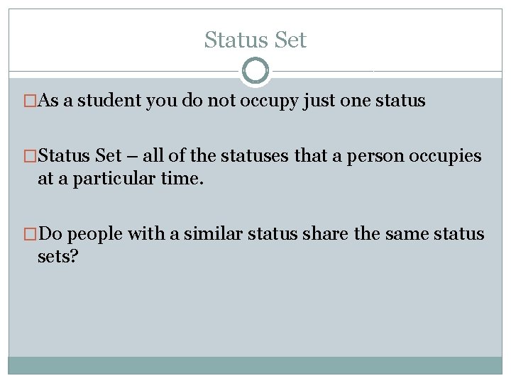 Status Set �As a student you do not occupy just one status �Status Set