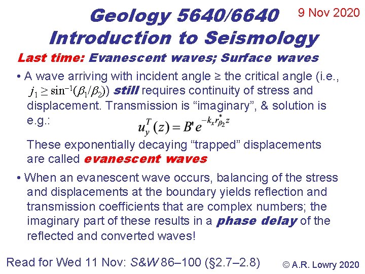 Geology 5640/6640 9 Nov 2020 Introduction to Seismology Last time: Evanescent waves; Surface waves