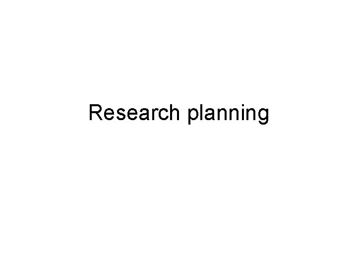 Research planning 
